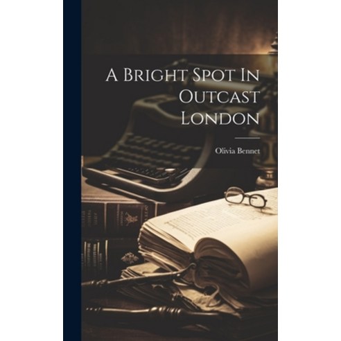 (영문도서) A Bright Spot In Outcast London Hardcover, Legare Street Press, English, 9781019514313