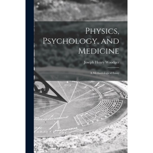 (영문도서) Physics Psychology and Medicine: a Methodological Essay Paperback, Hassell Street Press, English, 9781014153098