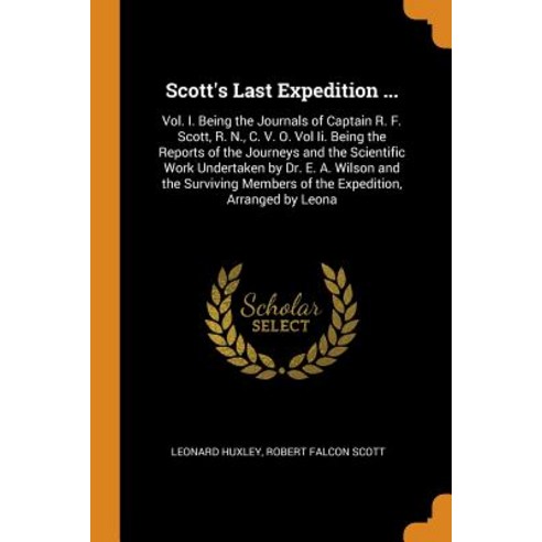 (영문도서) Scott''s Last Expedition ...: Vol. I. Being the Journals of Captain R. F. Scott R. N. C. V. ... Paperback, Franklin Classics Trade Press, English, 9780344018626