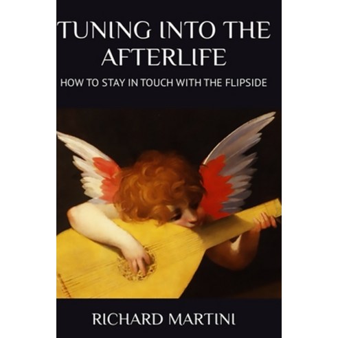(영문도서) Tuning Into the Afterlife: How to Stay in Touch with the Flipside Paperback, Homina Publishing, English, 9781732485099