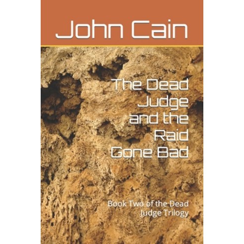 (영문도서) The Dead Judge and the Raid Gone Bad: Book Two of the Dead Judge Trilogy Paperback, Independently Published, English, 9781794199033