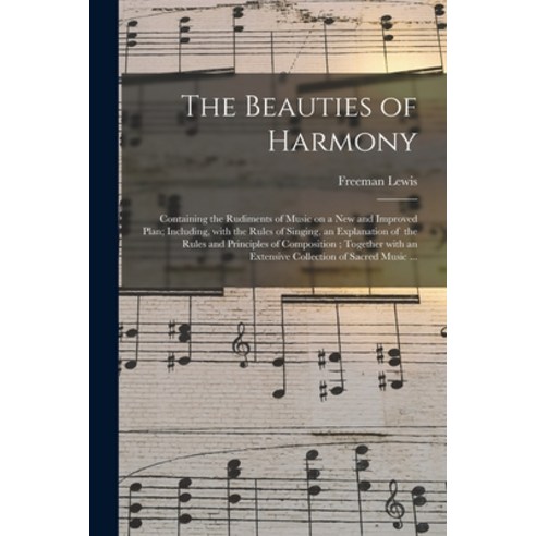 (영문도서) The Beauties of Harmony: Containing the Rudiments of Music on a New and Improved Plan; Includ... Paperback, Legare Street Press, English, 9781014479686