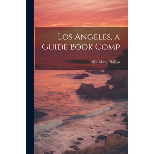 (영문도서) Los Angeles a Guide Book Comp Paperback, Legare Street Press, English, 9781022719293