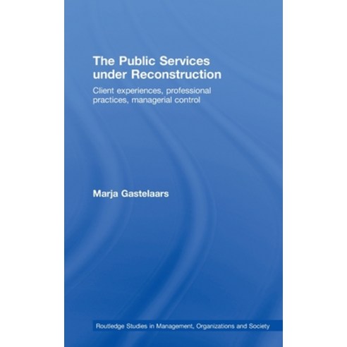 (영문도서) The Public Services under Reconstruction: Client experiences professional practices manager... Hardcover, Routledge, English, 9780415472425