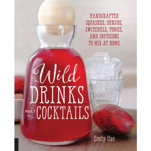 (영문도서) Wild Drinks & Cocktails: Handcrafted Squashes Shrubs Switchels Tonics and Infusions to Mi... Paperback, Fair Winds Press (MA), English, 9781592337071