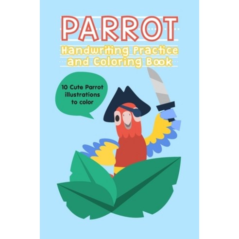 (영문도서) Parrot Handwriting Practice and Coloring Book: Handwriting Books for kids Handwriting Exercis... Paperback, Independently Published, English, 9781694703361