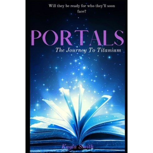 Portals The Journey To Titanium Paperback, Independently Published