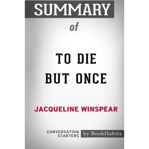 Summary of To Die but Once by Jacqueline Winspear: Conversation Starters Paperback, Blurb