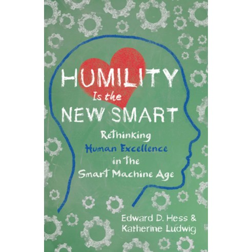 (영문도서) Humility Is the New Smart: Rethinking Human Excellence in the Smart Machine Age Paperback, Berrett-Koehler Publishers, English, 9781523089291