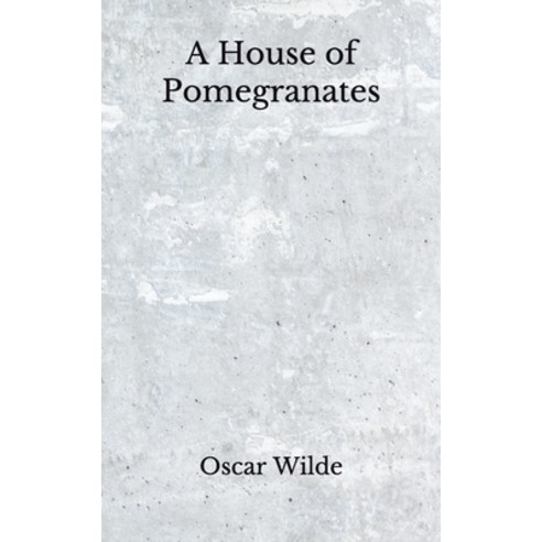 A House of Pomegranates: (Aberdeen Classics Collection) Paperback, Independently Published