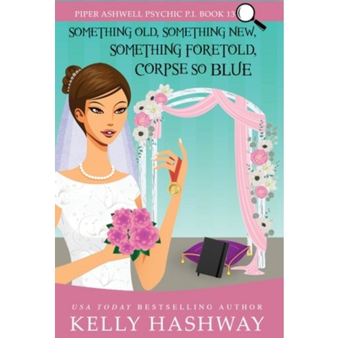 (영문도서) Something Old Something New Something Foretold Corpse So Blue Hardcover, Kelly Hashway, English, 9781953800220