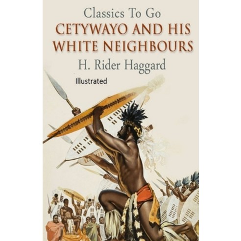 Cetywayo and his White Neighbours (Illustrated) Paperback, Independently Published, English, 9798711479208