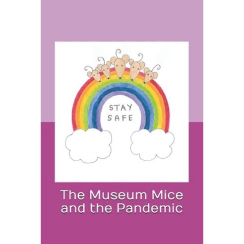 The Museum Mice and the Pandemic Paperback, Independently Published