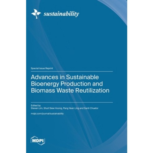 (영문도서) Advances in Sustainable Bioenergy Production and Biomass Waste Reutilization Hardcover, Mdpi AG, English, 9783725806249