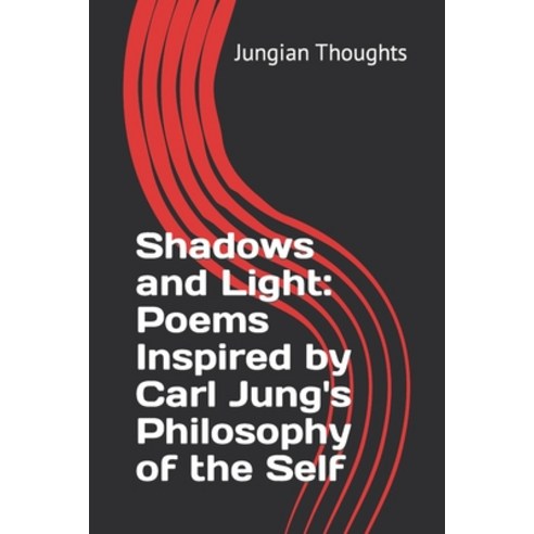 (영문도서) Shadows and Light: Poems Inspired by Carl Jung''s Philosophy of the Self: Poems about Carl Jun... Paperback, Independently Published, English, 9798884780422