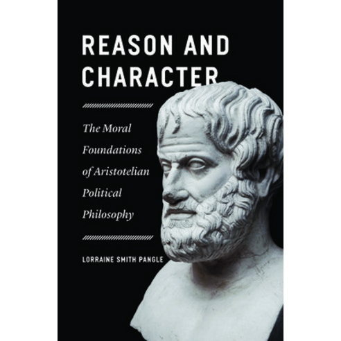 (영문도서) Reason and Character: The Moral Foundations of Aristotelian Political Philosophy Paperback, University of Chicago Press, English, 9780226833354