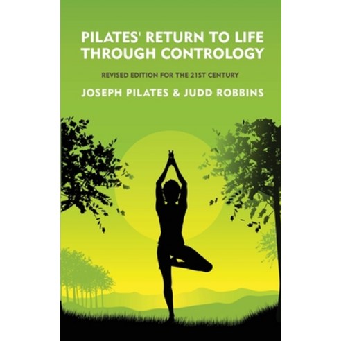 (영문도서) Pilates'' Return to Life Through Contrology: Revised Edition for the 21st Century: Revised Edi... Paperback, Lushena Books, English, 9798890967060
