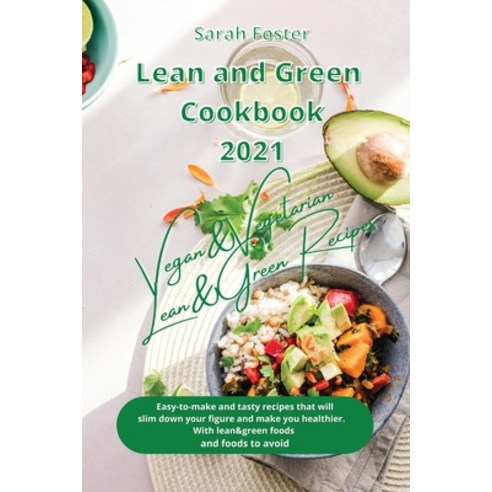 (영문도서) Lean and Green Cookbook 2021 Vegan and Vegetarian Recipes with Lean and Green Foods: Easy-To-... Paperback, Writebetter Ltd, English, 9781914599187
