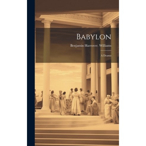 (영문도서) Babylon; a Drama Hardcover, Legare Street Press, English, 9781020751059