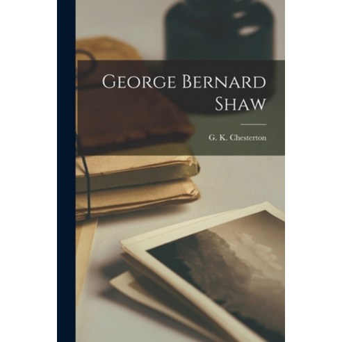 (영문도서) George Bernard Shaw Paperback, Legare Street Press, English, 9781016379922