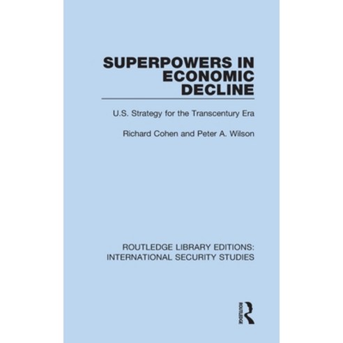 (영문도서) Superpowers in Economic Decline: U.S. Strategy for the Transcentury Era Hardcover, Routledge, English, 9780367711597