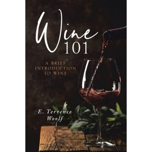 (영문도서) Wine 101 Paperback, Authors'' Tranquility Press, English, 9781958554005