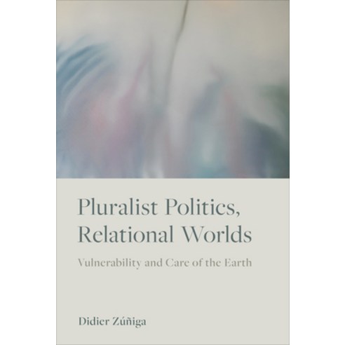 (영문도서) Pluralist Politics Relational Worlds: Vulnerability and Care of the Earth Paperback, University of Toronto Press