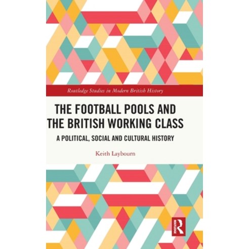 (영문도서) The Football Pools and the British Working Class: A Political Social and Cultural History Hardcover, Routledge, English, 9780367701727
