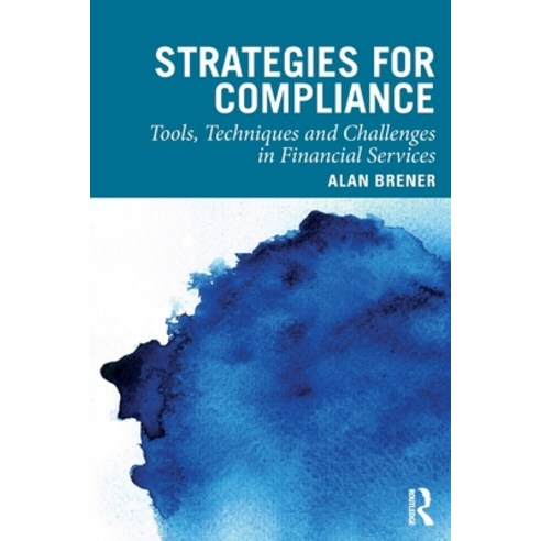 Strategies for Compliance: Tools Techniques and Challenges in Financial Services Paperback, Routledge, English, 9780367337575