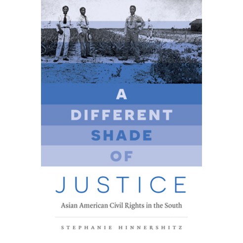 A Different Shade of Justice: Asian American Civil Rights in the South Paperback, University of North Carolina Press