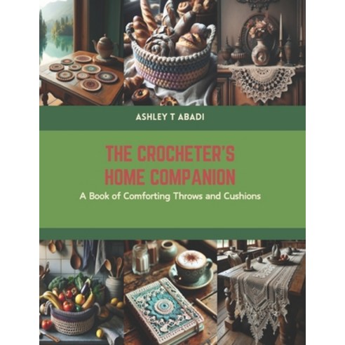 (영문도서) The Crocheter''s Home Companion: A Book of Comforting Throws and Cushions Paperback, Independently Published, English, 9798875781353