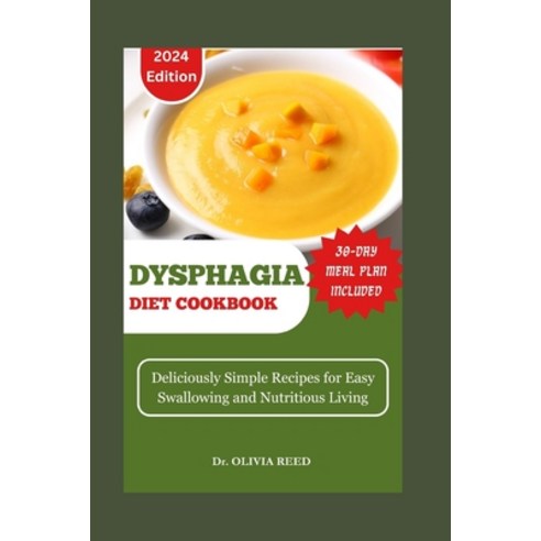 (영문도서) Dysphagia Diet Cookbook: Deliciously Simple Recipes for Easy Swallowing and Nutritious Living Paperback, Independently Published, English, 9798882880551