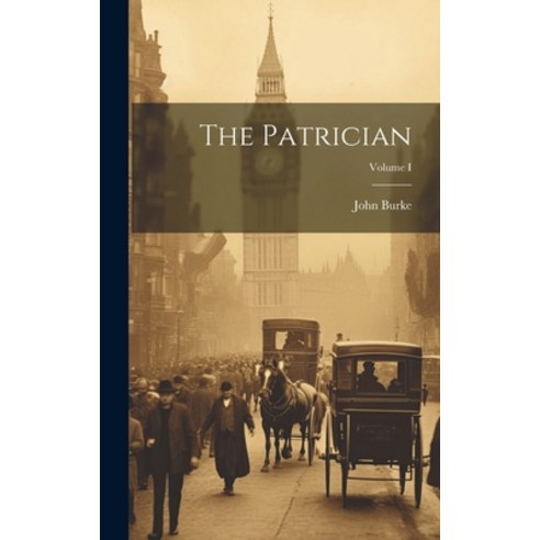 (영문도서) The Patrician; Volume I Hardcover, Legare Street Press, English, 9781020834059