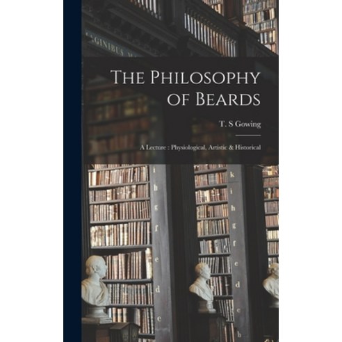 (영문도서) The Philosophy of Beards [electronic Resource]: a Lecture: Physiological Artistic & Historical Hardcover, Legare Street Press, English, 9781013447150