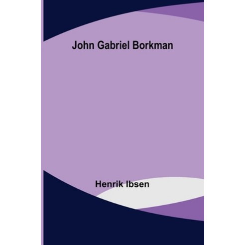 (영문도서) John Gabriel Borkman Paperback, Alpha Edition, English, 9789356373938