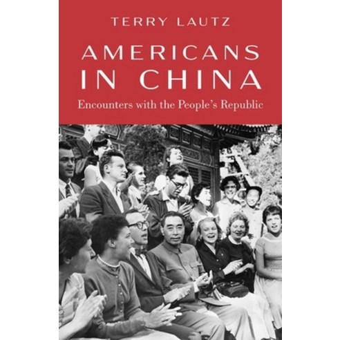 (영문도서) Americans in China: Encounters with the People''s Republic Hardcover, Oxford University Press, USA, English, 9780197512838