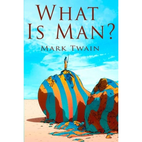 What Is Man? Paperback, Independently Published