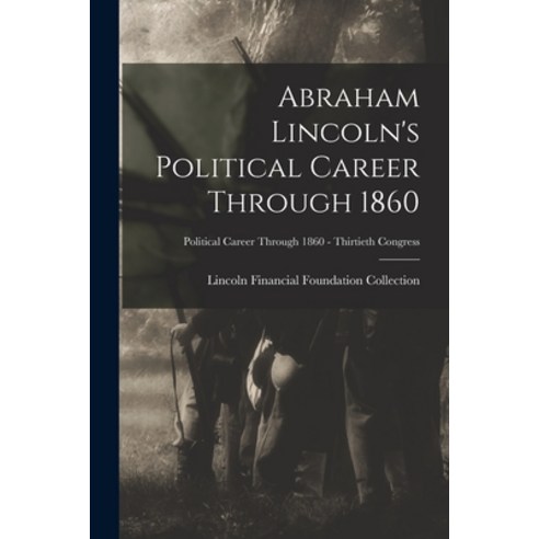 (영문도서) Abraham Lincoln''s Political Career Through 1860; Political Career through 1860 - Thirtieth Co... Paperback, Legare Street Press, English, 9781014553904