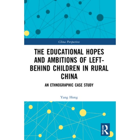(영문도서) The Educational Hopes and Ambitions of Left-Behind Children in Rural China: An Ethnographic C... Paperback, Routledge, English, 9781032034317