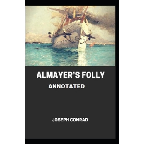 Almayer''s Folly Annotated Paperback, Independently Published, English, 9798732688016