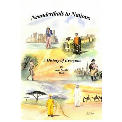 (영문도서) Neanderthals to Nations: A History of Everyone Paperback, Dorrance Publishing Co., English, 9781480954489