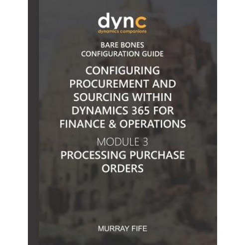 (영문도서) Configuring Procurement and Sourcing within Dynamics 365 for Finance & Operatio... Paperback, Independently Published, English, 9781078197489