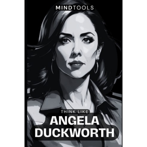 (영문도서) Think Like Angela Duckworth: Mental Models For Success In Business And Life Paperback, Independently Published, English, 9798861950008