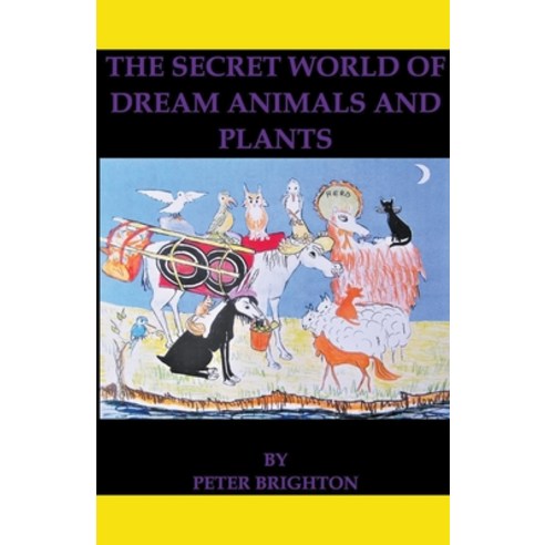 (영문도서) The Secret World of Dream Animals and Plants Paperback, Peter Brighton, English, 9798201995591