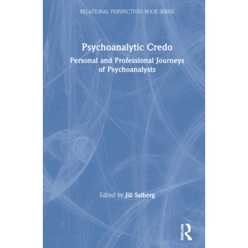 (영문도서) Psychoanalytic Credo: Personal and Professional Journeys of Psychoanalysts Hardcover, Routledge, English, 9781032072708