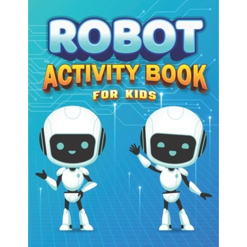 Robot Activity Book for Kids: Robot Coloring Activity Book for Kids Ages 4-8 Robot and Alphabet Col... Paperback, Independently Published, English, 9798568036579