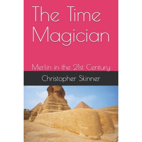 (영문도서) The Time Magician: Merlin in the 21st Century Paperback, Independently Published, English, 9798619667264