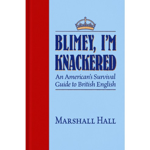 Blimey I''m Knackered!: An American''s Survival Guide to British English Board Books, Imbrifex Books, 9781945501494