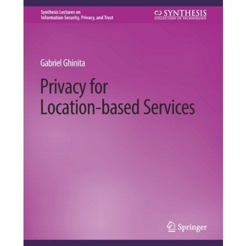 (영문도서) Privacy for Location-Based Services Paperback, Springer, English, 9783031012082