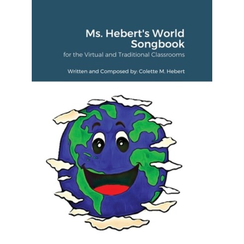 Ms. Hebert''s World Songbook Hardcover, Lulu.com